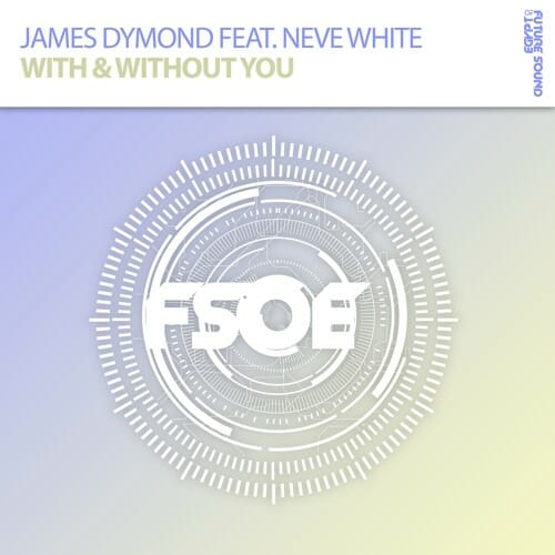James Dymond feat. Neve White – With & Without You (Original Mix)With Without You James Dymond