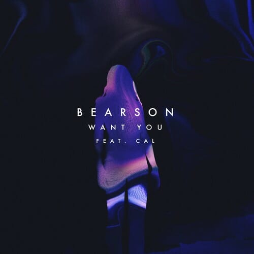 Bearson – Want You (feat. Cal)Bearson Wantyou