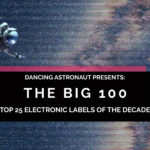 Dancing Astronaut’s BIG 100—Top 25 Electronic Labels of the DecadeUntitled Design 1 1