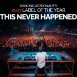 Dancing Astronaut’s 2023 Label of the Year: This Never Happened2022 5