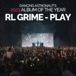 Dancing Astronaut’s 2023 Album of the Year: RL Grime – ‘PLAY’ (+ honorable mentions)RL GRIME PLAY