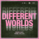 Hayden James and Anabel Englund deliver melodic house hit ‘Different Worlds’Anabel Englund Different Worlds